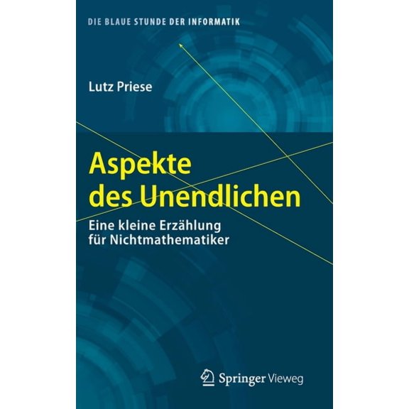Die Blaue Stunde Der Informatik Aspekte Des Unendlichen: Eine Kleine Erzählung Für Nichtmathematiker, (Hardcover)