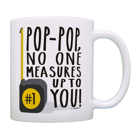 Proud Pop-Pop Gifts No One Measures Up To You Fathers Day Thank You Gifts Mug Cup White