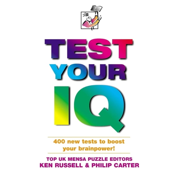 Pre-Owned Test Your IQ: Brand New Tests by Mensa UK Puzzle Editors (Paperback) 0749432993 9780749432997