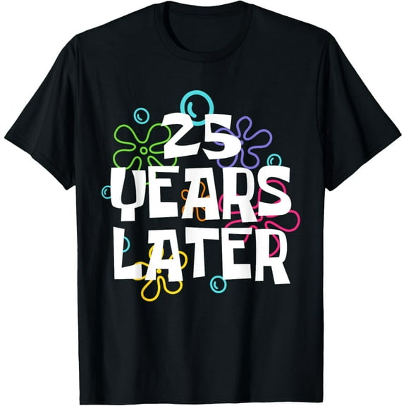 Funny Meme T-Shirt 25 Years Later 25th Birthday Party 25 Year OldMen and women, Black T-shirt, size: Extra large
