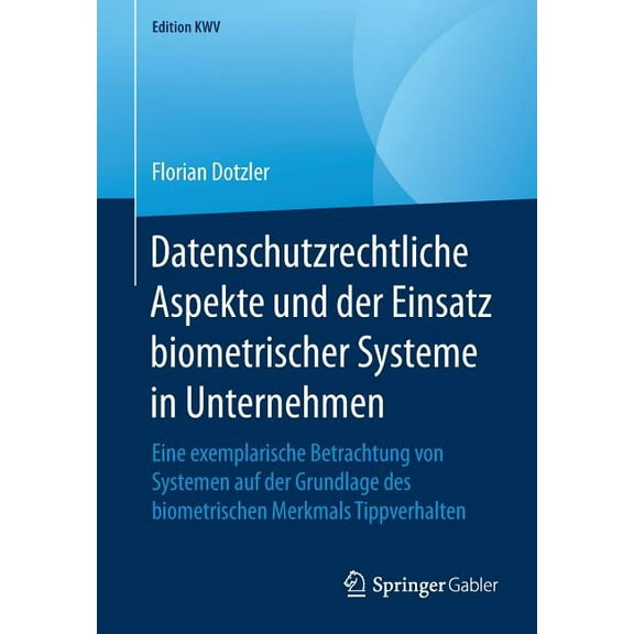 Edition Kwv Datenschutzrechtliche Aspekte Und Der Einsatz Biometrischer Systeme in Unternehmen: Eine Exemplarische Betrachtung Von S, (Paperback)