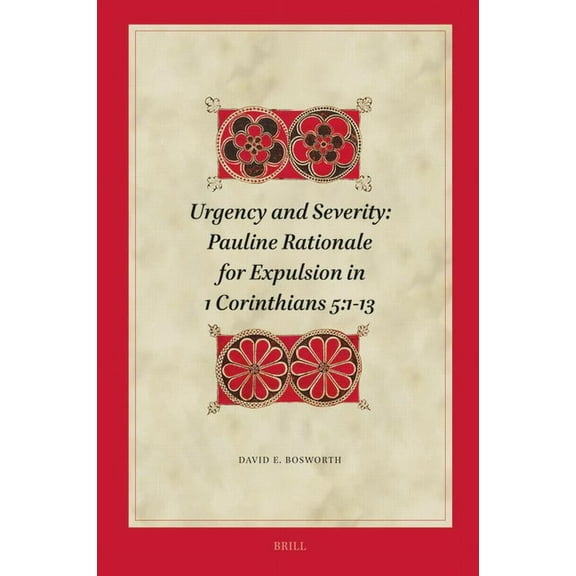 Biblical Interpretation Urgency and Severity: Pauline Rationale for Expulsion in 1 Corinthians 5:1-13, Book 221, (Hardcover)