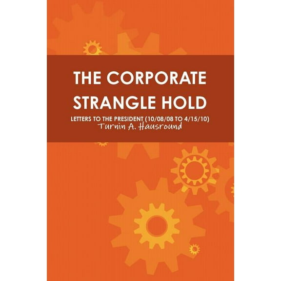 The Corporate Strangle Hold, (Paperback)
