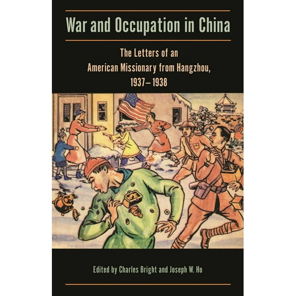 Studies in Christianity in China War and Occupation in China: The Letters of an American Missionary from Hangzhou, 1937-1938, (Paperback)