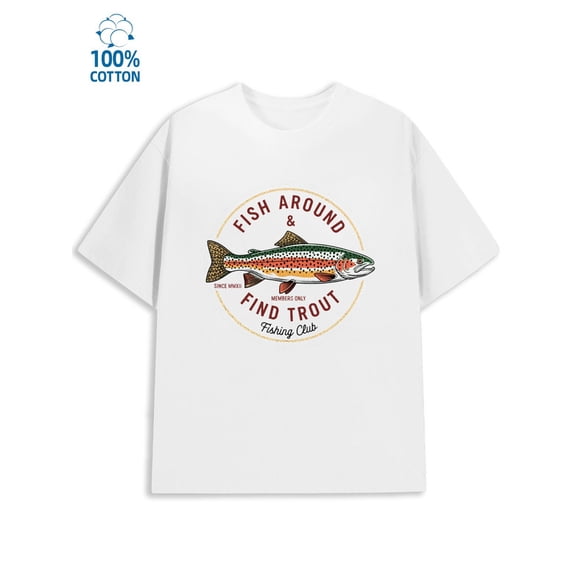 Fish Around Trout for men fishing 180G 100% Cotton white for men funny fishing Fashion Unisex Shirt Crewneck tshirts Original Unisex Shirt Graphic tshirts Original Unisex Shirt Short Sleeve tshirts