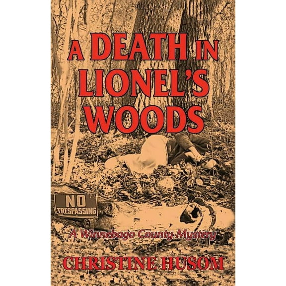 Winnebago County Mystery A Death In Lionel's Woods: A Winnebago County Mystery, Book 5, (Paperback)