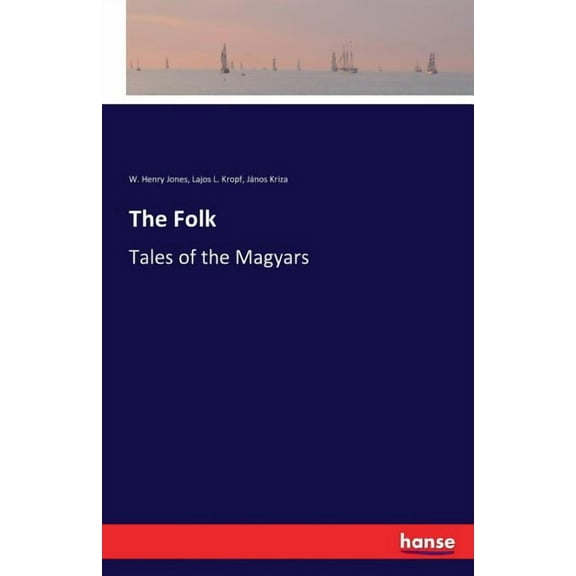 The Folk: Tales of the Magyars, (Paperback)