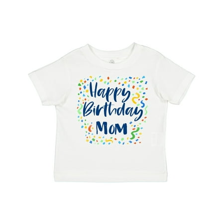 

Inktastic Happy Birthday Mom Gift Toddler Boy or Toddler Girl T-Shirt