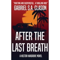 Hector Hargrove: After the Last Breath : A Novel (Series #1) (Paperback)