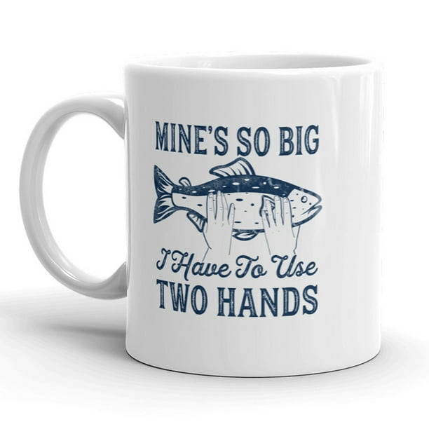 mines so big i have to use two hands