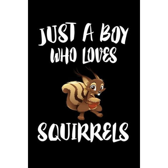 Just A Boy Who Loves Squirrels: Animal Nature Collection (Paperback)