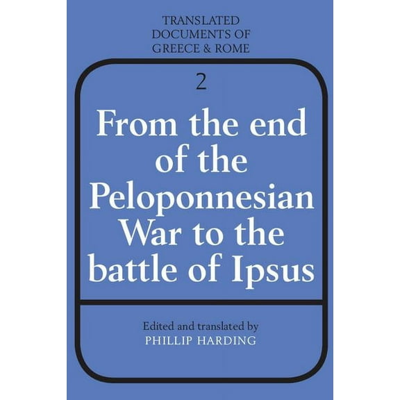 Translated Documents of Greece and Rome From the End of the Peloponnesian War to the Battle of Ipsus, Book 2, (Paperback)