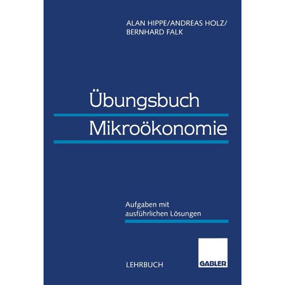 Übungsbuch Mikroökonomie: Aufgaben Mit Ausführlichen Lösungen, (Paperback)