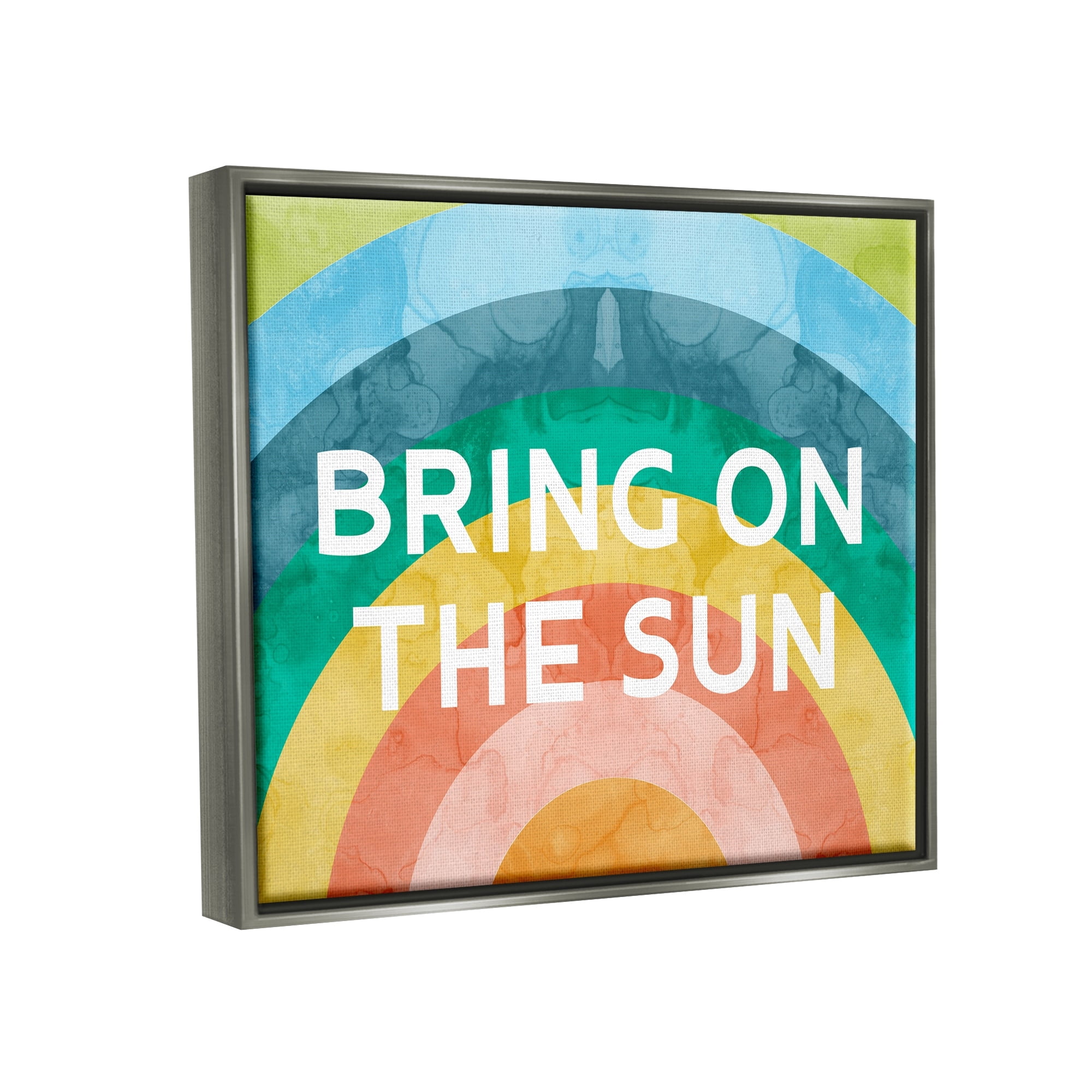 Stupell Industries Bring On The Sun Typography Rainbow Watercolor Detail Graphic Art Luster Gray Floating Framed Canvas Print Wall Art, Design by Daphne Polselli