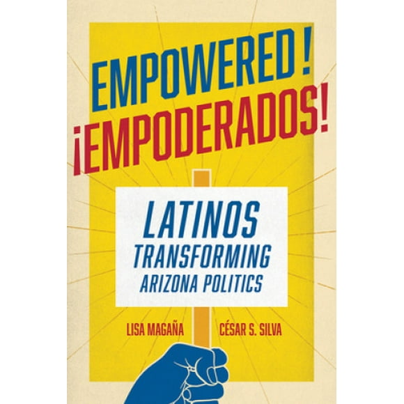 Empowered!: Latinos Transformant la Politique de l'Arizona
