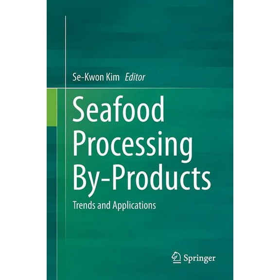 Seafood Processing By-Products: Trends and Applications, (Paperback)