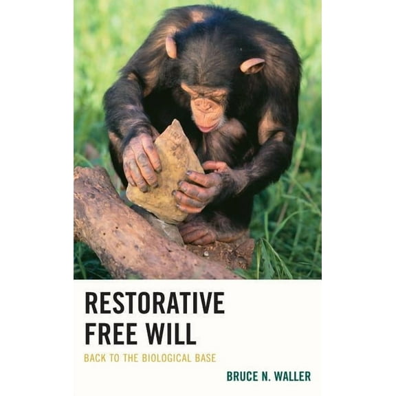 Restorative Free Will: Back to the Biological Base, (Paperback)
