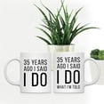 thumbnail image 2 of CTDream Funny 35th Wedding Anniversary 11oz. Couples Coffee Mug Gag Gift, 35 Years Ago I Said I Do, I Said I Do What I'm Told, 2-Pack with Gift Box for Husband Wife Parents, 2 of 7