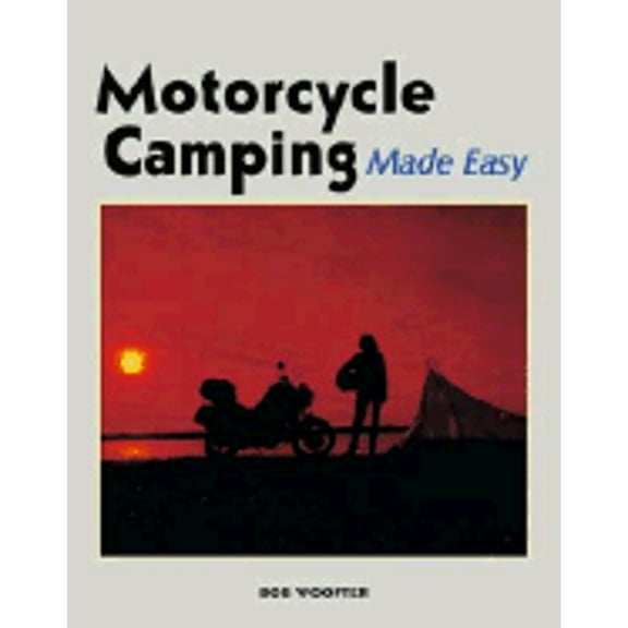 Pre-Owned Motorcycle Camping Made Easy (Paperback) 1884313337 9781884313332