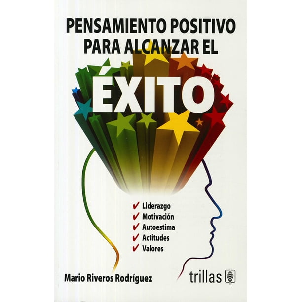 PENSAMIENTO POSITIVO PARA ALCANZAR EL EXITO EDITORIAL TRILLAS MARIO RIVEROS RODRIGUEZ
