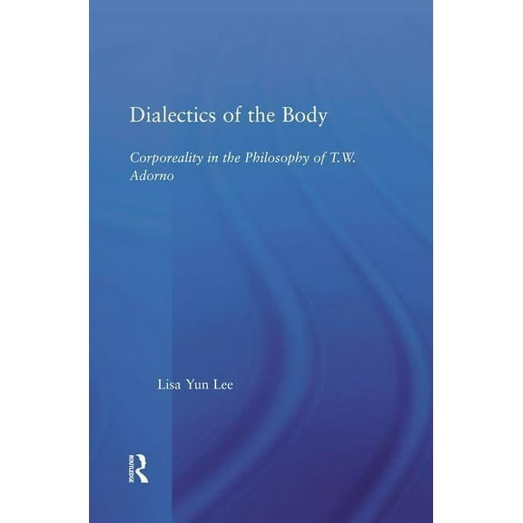 Studies in Philosophy Dialectics of the Body: Corporeality in the Philosophy of Theodor Adorno, (Paperback)