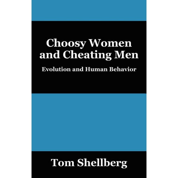 Choosy Women and Cheating Men: Evolution and Human Behavior, (Paperback)