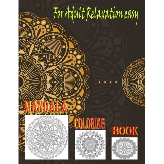 Mandala Coloring Book: For Adult Relaxation easy, and relaxing mandalassample for relaxation meditation happy adults. quality paper (Paperback)