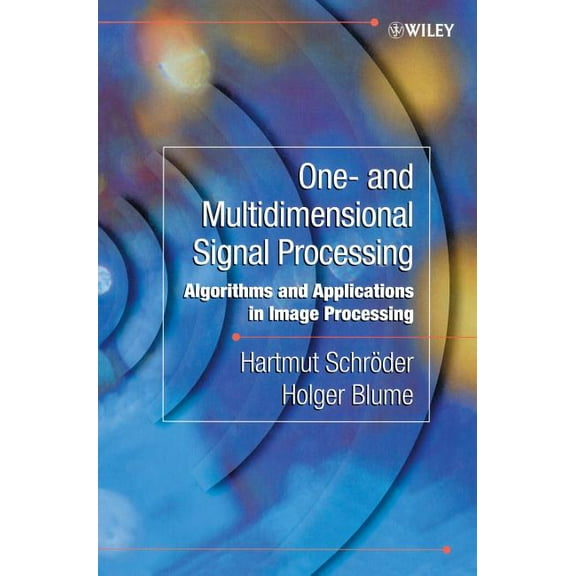 One- And Multidimensional Signal Processing: Algorithms and Applications in Image Processing, (Hardcover)