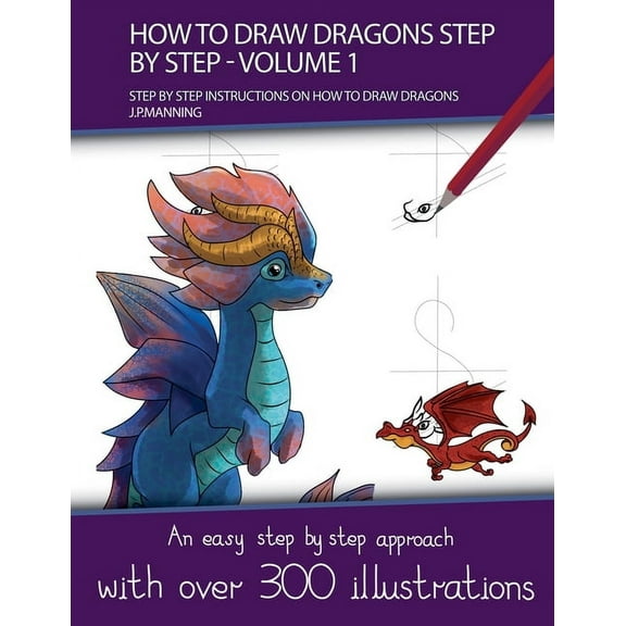 How to Draw Books How to Draw Dragons Step by Step - Volume 1 - (Step by step instructions on how to draw dragons), Book 7, (Paperback)