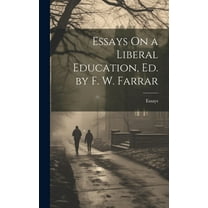 Essays On a Liberal Education, Ed. by F. W. Farrar (Hardcover)
