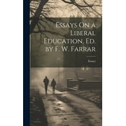 Essays On a Liberal Education, Ed. by F. W. Farrar (Hardcover)