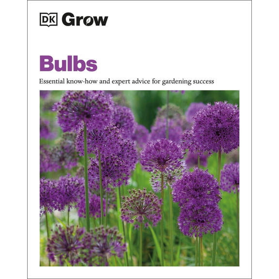 Pre-Owned Grow Bulbs: Essential Know-How and Expert Advice for Gardening Success (Paperback) 0744048036 9780744048032