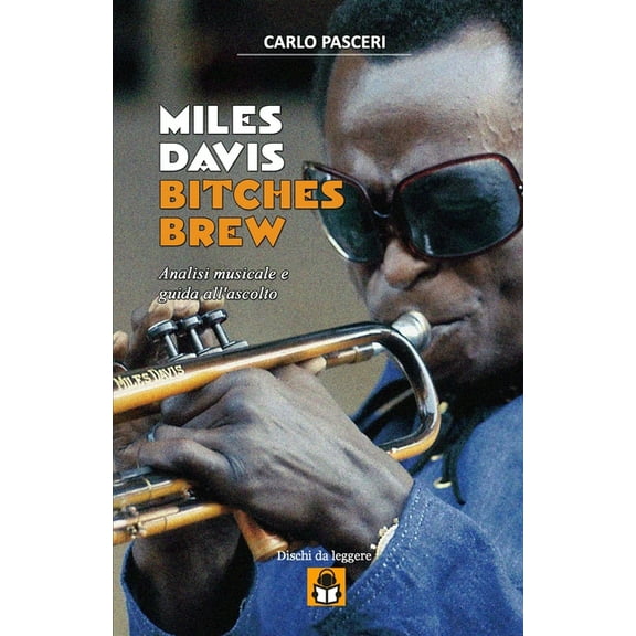 Miles Davis - Bitches Brew (Dischi da leggere): Analisi musicale e guida all'ascolto, (Paperback)