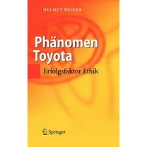 Phänomen Toyota: Erfolgsfaktor Ethik, (Hardcover)