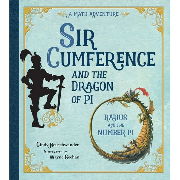 Sir Cumference Sir Cumference and the Dragon of Pi, (Paperback)