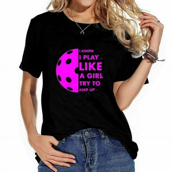 Womens I Know I Play Like A Girl Try To Keep Up Pickleball Funny T-Shirt Black