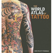 The World Atlas of Tattoo, (Hardcover) - Walmart.com