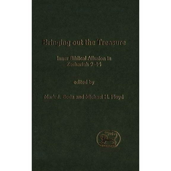 Library of Hebrew Bible/Old Testament St Bringing Out the Treasure: Inner Biblical Allusion in Zechariah 9-14, Book 370, (Hardcover)