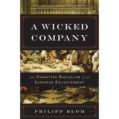 Pre-Owned Wicked Company: The Forgotten Radicalism of the European Enlightenment (Paperback) 0465028659 9780465028658