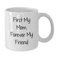 thumbnail image 2 of Funny Mom Gifts, White Coffee Mugs, Christmas Unique Gifts from Men, Women, Friends to Mom, Daughter, Sister - First My Mom, Forever My Friend, 2 of 4