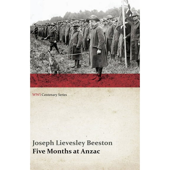 Wwi Centenary Five Months at Anzac (WWI Centenary Series), (Paperback)