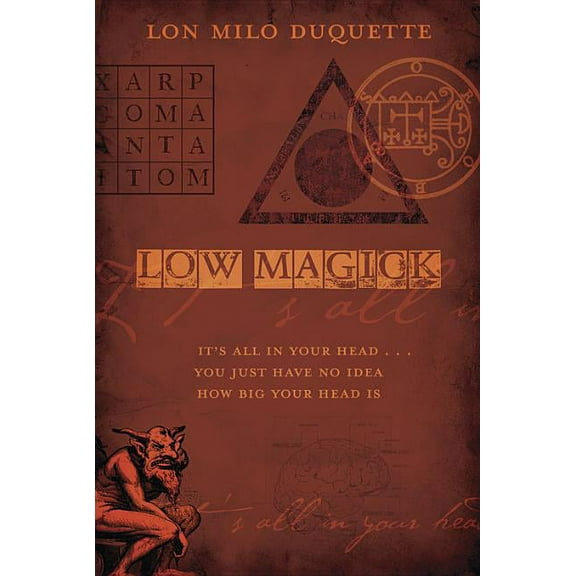 Low Magick: It's All in Your Head ... You Just Have No Idea How Big Your Head Is, (Paperback)