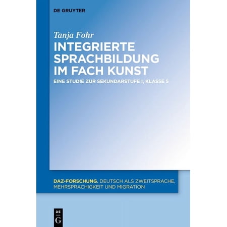 Daz-Forschung [Daz-For] Integrierte Sprachbildung Im Fach Kunst: Eine Studie Zur Sekundarstufe I Klasse 5 Book 22 (Hardcover)