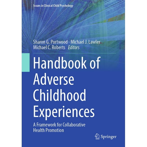 Issues in Clinical Child Psychology Handbook of Adverse Childhood Experiences: A Framework for Collaborative Health Promotion, (Hardcover)