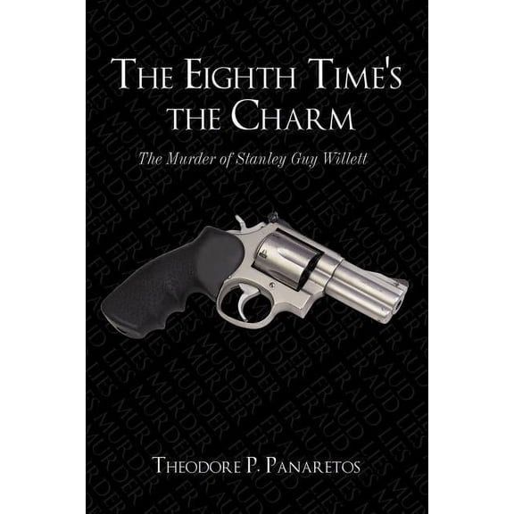 The Eighth Time's the Charm: The Murder of Stanley Guy Willetts, (Paperback)