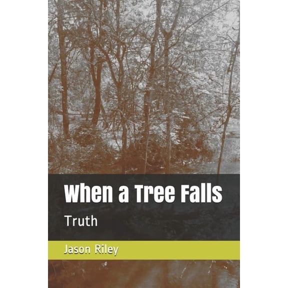 When a Tree Falls: Truth, (Paperback)