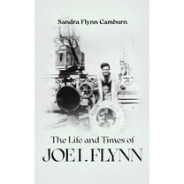 The Life and Times of Joe I. Flynn, (Hardcover)