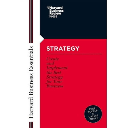Harvard Business Essentials: Strategy: Create and Implement the Best Strategy for Your Business (Paperback)