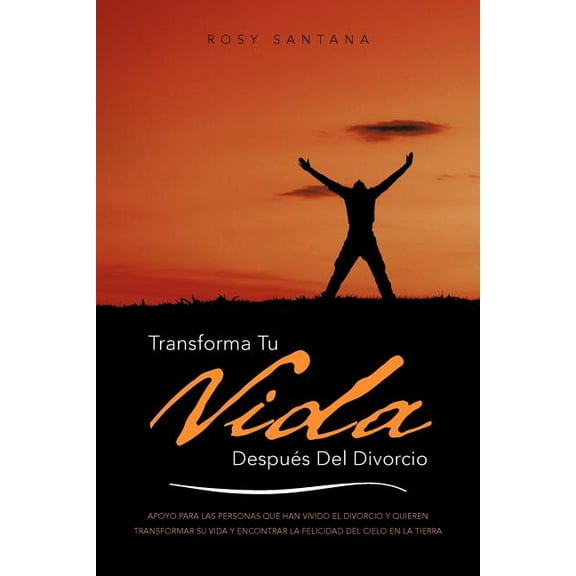 Transforma Tu Vida Despues del Divorcio: Apoyo Para Las Personas Que Han Vivido El Divorcio y Quieren Transformar Su Vida y Encontrar La Felicidad del (Paperback)