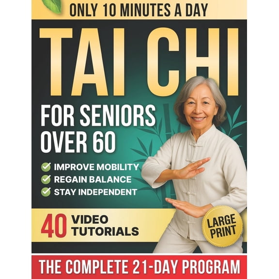 10-Minute Tai Chi for Seniors Over 60: A Step-by-Step 21-Day Plan to Regain Balance, Prevent Falls & Stay Independen, (Paperback)